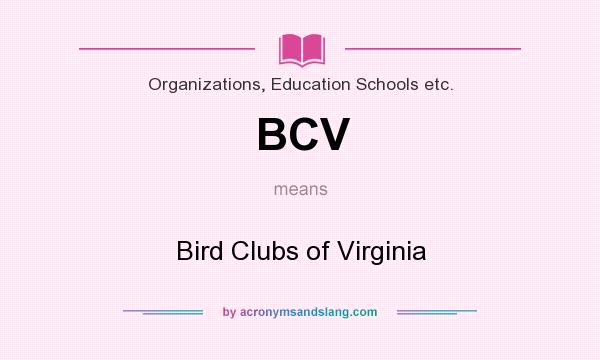 What does BCV mean? It stands for Bird Clubs of Virginia