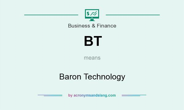 What does BT mean? It stands for Baron Technology