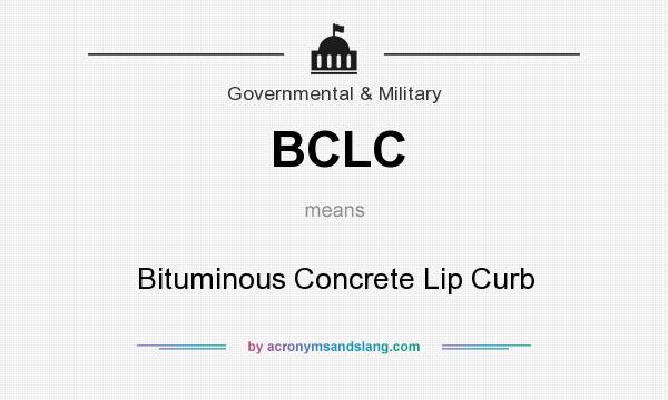 What does BCLC mean? It stands for Bituminous Concrete Lip Curb