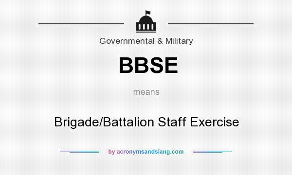 What does BBSE mean? It stands for Brigade/Battalion Staff Exercise