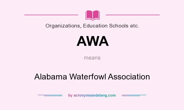What does AWA mean? It stands for Alabama Waterfowl Association