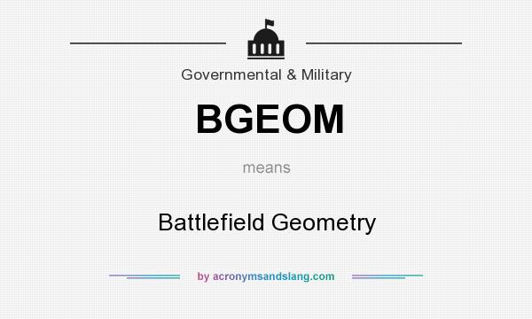 What does BGEOM mean? It stands for Battlefield Geometry
