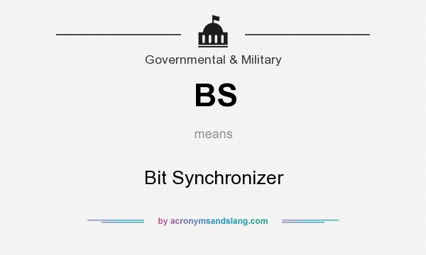 What does BS mean? It stands for Bit Synchronizer