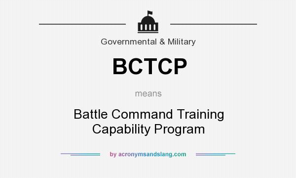 What does BCTCP mean? It stands for Battle Command Training Capability Program