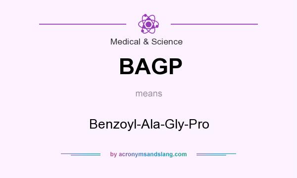 What does BAGP mean? It stands for Benzoyl-Ala-Gly-Pro