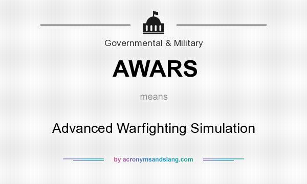 What does AWARS mean? It stands for Advanced Warfighting Simulation