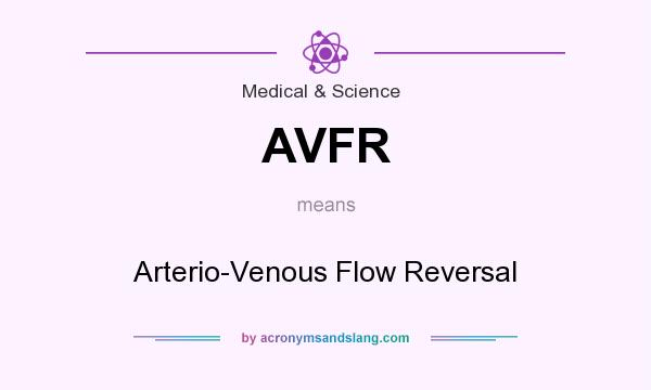 What does AVFR mean? It stands for Arterio-Venous Flow Reversal