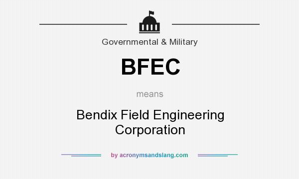 What does BFEC mean? It stands for Bendix Field Engineering Corporation