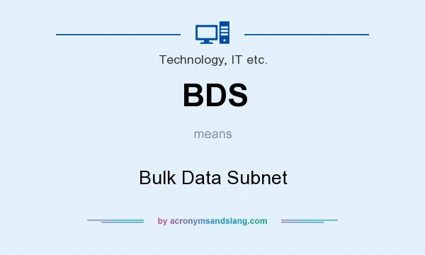 What does BDS mean? It stands for Bulk Data Subnet