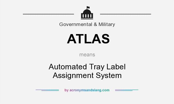 What does ATLAS mean? It stands for Automated Tray Label Assignment System
