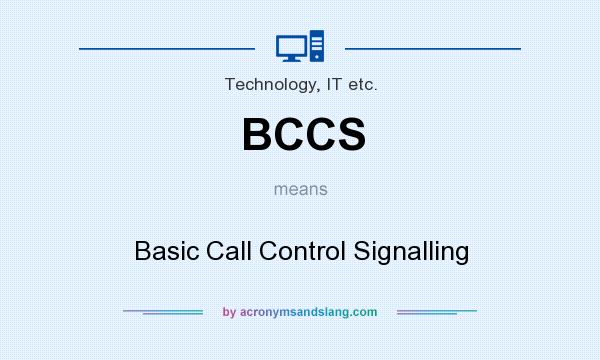 What does BCCS mean? It stands for Basic Call Control Signalling
