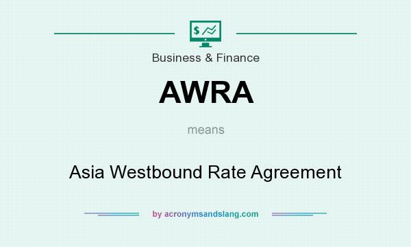 What does AWRA mean? It stands for Asia Westbound Rate Agreement