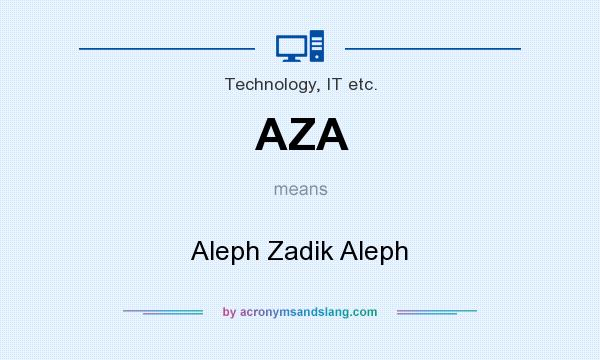 What does AZA mean? It stands for Aleph Zadik Aleph