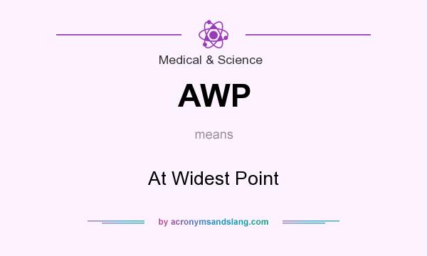 What does AWP mean? It stands for At Widest Point
