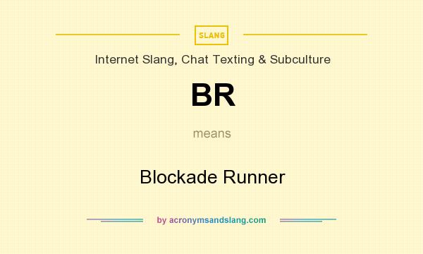 What does BR mean? It stands for Blockade Runner