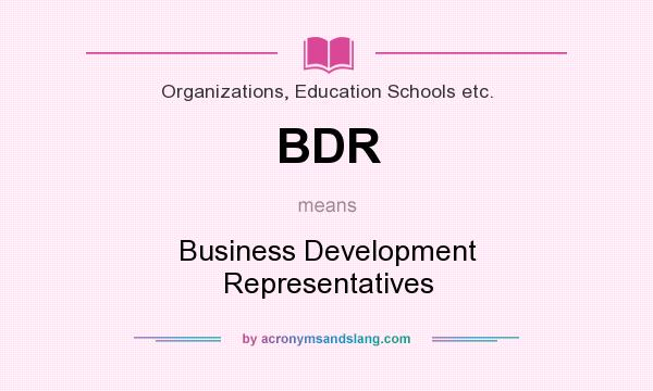 What does BDR mean? It stands for Business Development Representatives