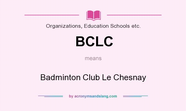 What does BCLC mean? It stands for Badminton Club Le Chesnay