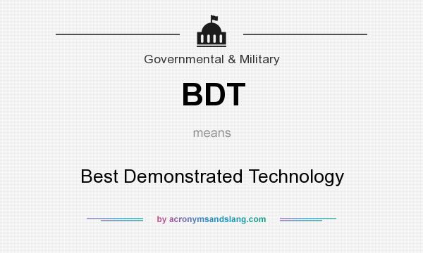 What does BDT mean? It stands for Best Demonstrated Technology