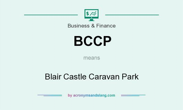 What does BCCP mean? It stands for Blair Castle Caravan Park