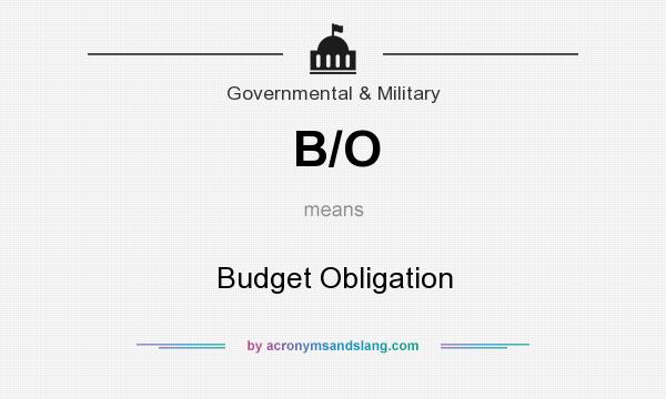 What does B/O mean? It stands for Budget Obligation