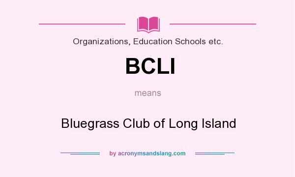 What does BCLI mean? It stands for Bluegrass Club of Long Island