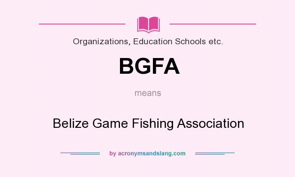 What does BGFA mean? It stands for Belize Game Fishing Association