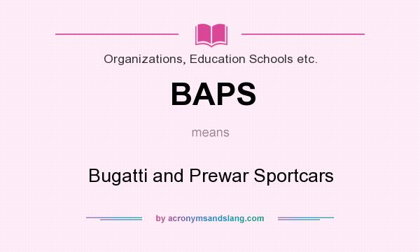 What does BAPS mean? It stands for Bugatti and Prewar Sportcars