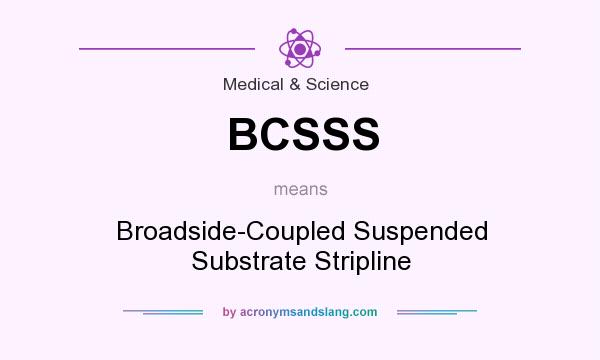 What does BCSSS mean? It stands for Broadside-Coupled Suspended Substrate Stripline