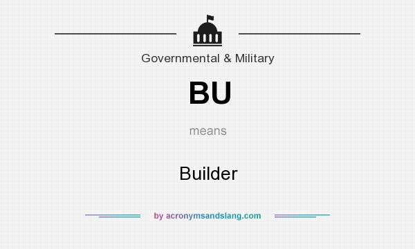 What does BU mean? It stands for Builder