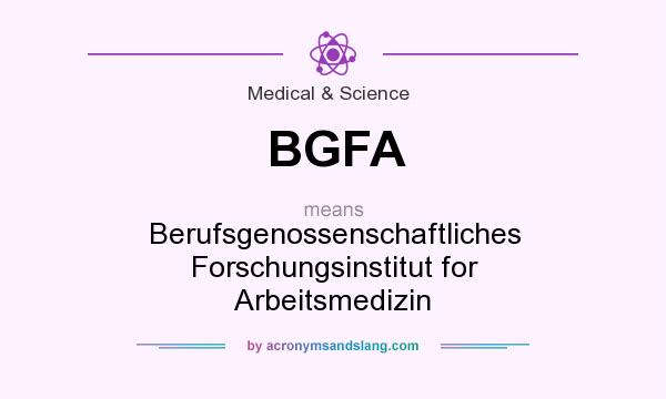 What does BGFA mean? It stands for Berufsgenossenschaftliches Forschungsinstitut for Arbeitsmedizin