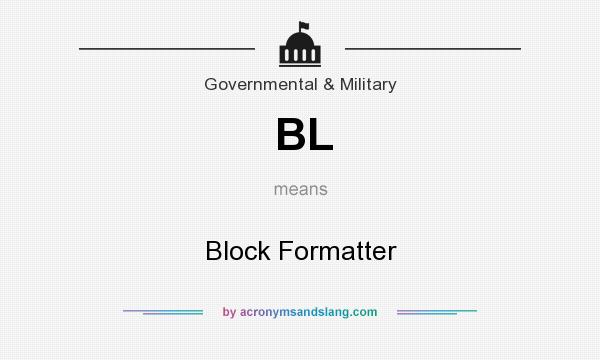 What does BL mean? It stands for Block Formatter
