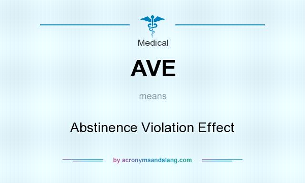What does AVE mean? It stands for Abstinence Violation Effect