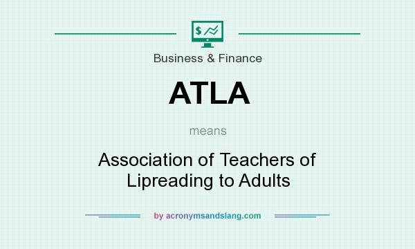What does ATLA mean? It stands for Association of Teachers of Lipreading to Adults