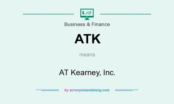 What does ATK mean? It stands for AT Kearney, Inc.