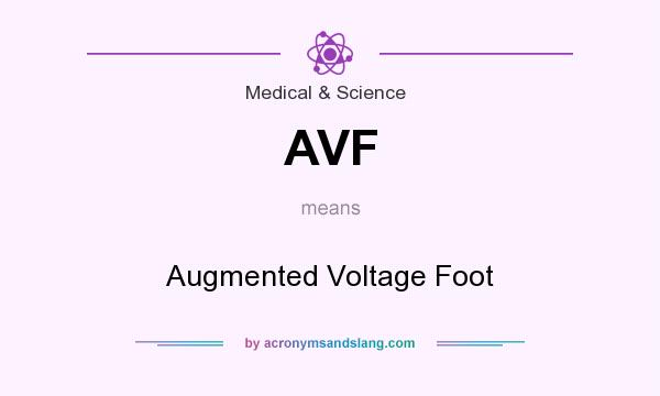 What does AVF mean? It stands for Augmented Voltage Foot