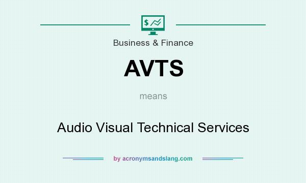 What does AVTS mean? It stands for Audio Visual Technical Services
