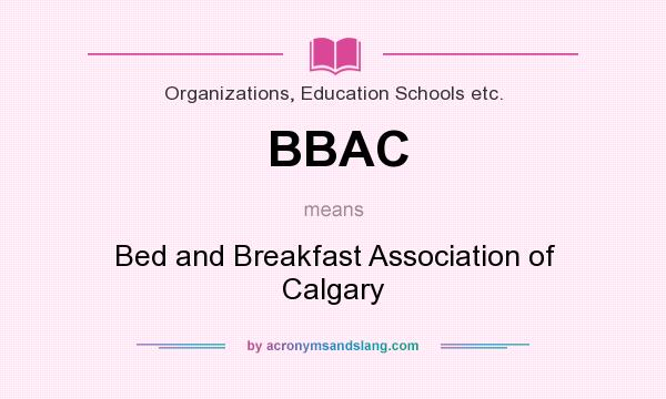 What does BBAC mean? It stands for Bed and Breakfast Association of Calgary