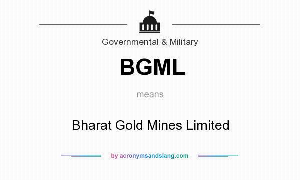 What does BGML mean? It stands for Bharat Gold Mines Limited