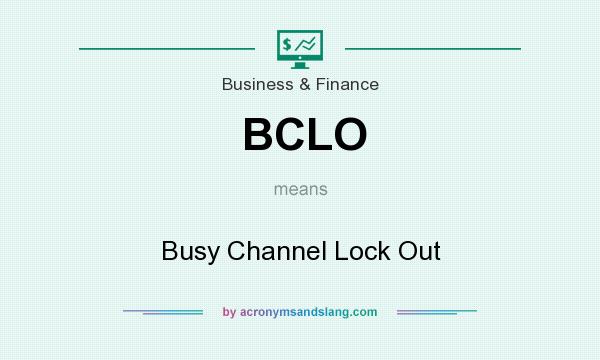 What does BCLO mean? It stands for Busy Channel Lock Out