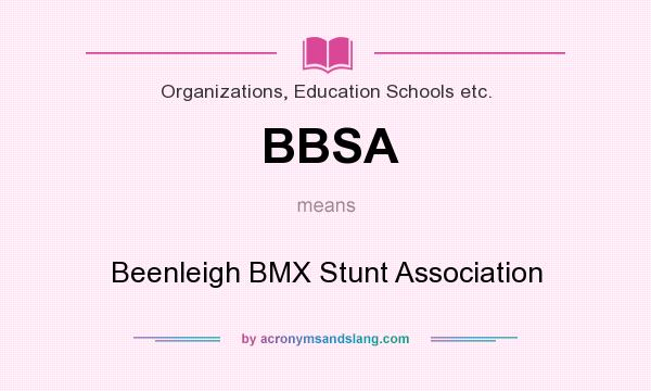 What does BBSA mean? It stands for Beenleigh BMX Stunt Association