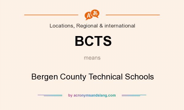 What does BCTS mean? It stands for Bergen County Technical Schools