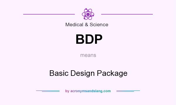 What does BDP mean? It stands for Basic Design Package