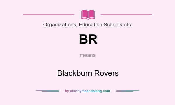 What does BR mean? It stands for Blackburn Rovers