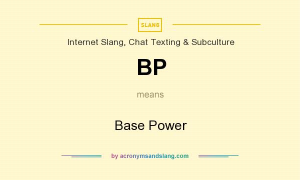 What does BP mean? It stands for Base Power
