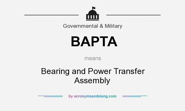 What does BAPTA mean? It stands for Bearing and Power Transfer Assembly