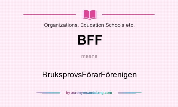 What does BFF mean? It stands for BruksprovsFörarFörenigen