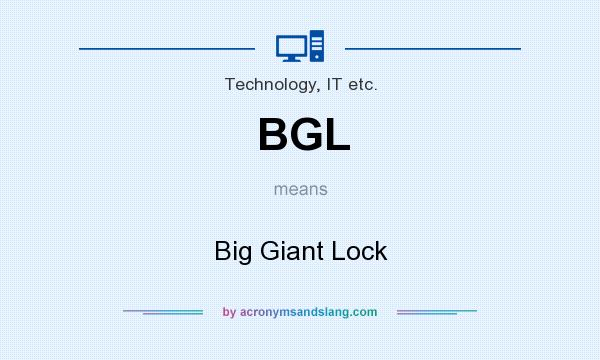 What does BGL mean? It stands for Big Giant Lock