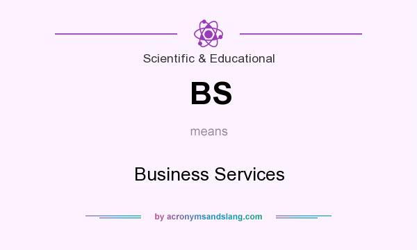 What does BS mean? It stands for Business Services