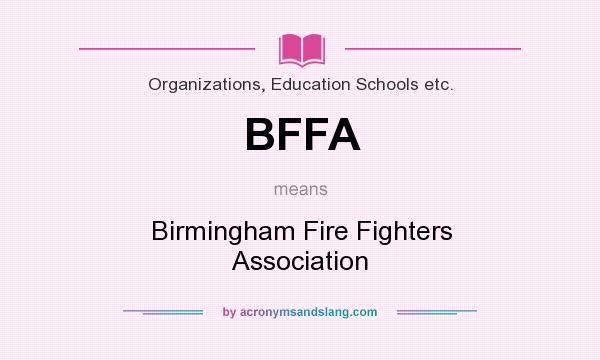 What does BFFA mean? It stands for Birmingham Fire Fighters Association