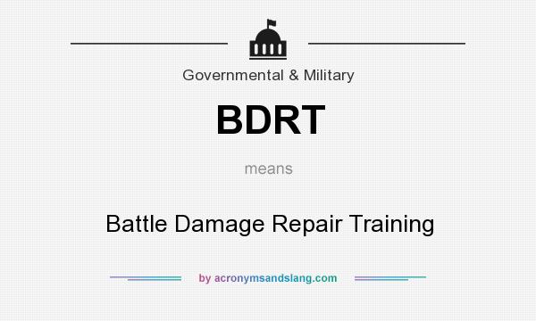 What does BDRT mean? It stands for Battle Damage Repair Training